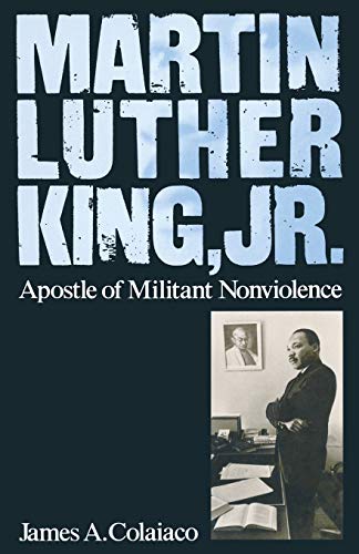 Martin Luther King, Jr.: Apostle of Militant Nonviolence