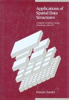 Hardcover Applications of Spatial Data Structures: Computer Graphics, Image Processing and Gis Book