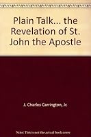 Plain Talk... the Revelation of St. John the Apostle 1556308426 Book Cover