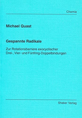 Gespannte Radikale - Zur Rotationsbarriere exocyclischer Drei-, Vier- und Fünfring-Doppelbindungen