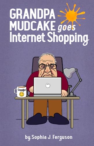 Grandpa Mudcake Goes Internet Shopping: Funny Picture Books For 3-7 Year Olds (The Grandpa Mudcake Series) #TOP15