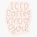 Iced Coffee Kind Of Girl Sticker Vinyl Decal Wall Laptop Window Car Bumper Sticker 5