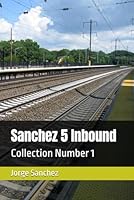 Sanchez 5 Inbound: Collection Number 1 B0DFMRGHZX Book Cover