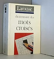 Dictionnaire des mots croisés : Classement direct... classement inverse 2037302258 Book Cover