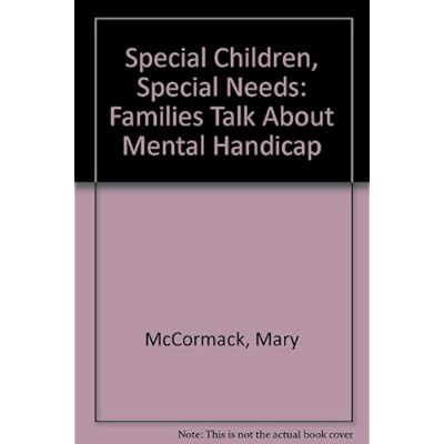 Special Children, Special Needs: Families Talk About Mental Handicap