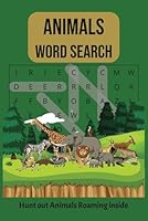 ANIMALS WORD SEARCH: Explore Animal Kingdom through 80 unique Fun and Challenging Puzzles to Boost Vocabulary, Focus, and Brainpower – Perfect for Kids, Teens, and Animal Lovers B0F5P3YN5P Book Cover
