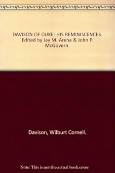 DAVISON OF DUKE: HIS REMINISCENCES. Edited by Jay M. Arena & John P. McGovern.