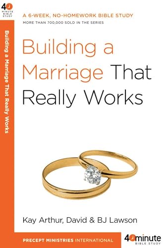 Building a Marriage That Really Works (40-Minute Bible Studies)
