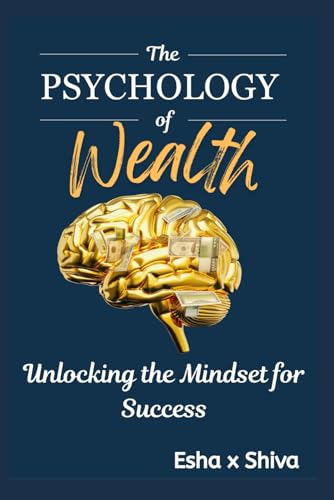 The Psychology Of Wealth: Unlocking The Mindset For Success