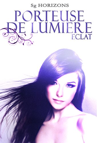 Télécharger Porteuse de Lumière 2. Éclat PDF