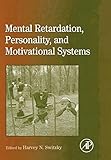 International Review of Research in Mental Retardation: Mental Retardation, Personality, and Motivational Systems (Volume 31)