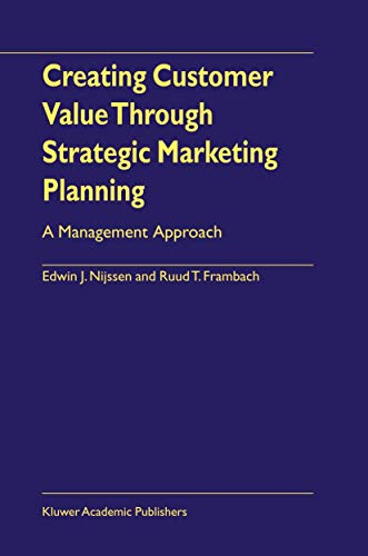 Marketing Strategy: Creating Customer Value Through Strategic Marketing Planning - A Management Approach