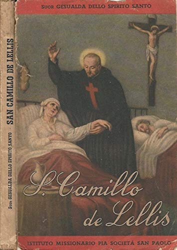 San Camillo De Lellis. L'angelo degli infermi.