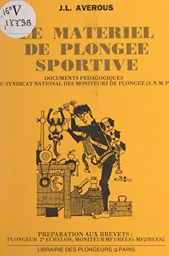 Le matériel de plongée sportive: Documents pédagogiques du Syndicat national des moniteurs de plongée (SNMP) (French Edition)