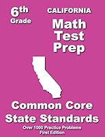 California 6th Grade Math Test Prep: Common Core Learning Standards 1505713587 Book Cover