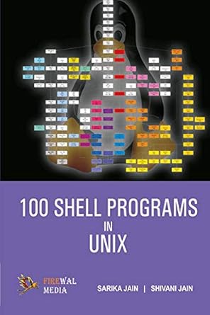 100 Shell Programs In Unix: Sarika Jain,Shivani Jain: 9788131807088 ...