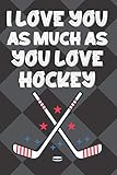 hockey nets for sale  I Love You As Much As You Love Hockey: Personal Ice Hockey Blank Line Journal Notebook