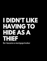 I Didn't Like Having to Hide As a Thief, So I Became a Mortgage Broker : Rude Workout Log Book and Habit Tracker 1651605726 Book Cover