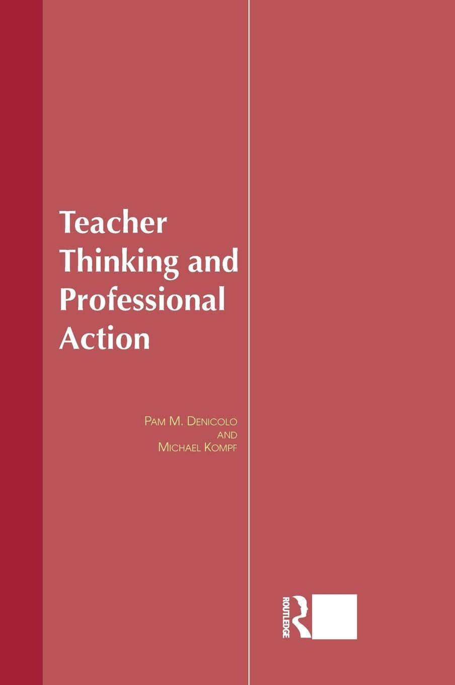 Teacher Thinking and Professional Action