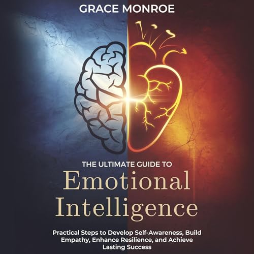 The Ultimate Guide to Emotional Intelligence by Grace Monroe episode artwork