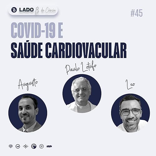 Episódio #45 – COVID-19 e Saúde Cardiovascular