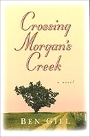 Crossing Morgan's Creek 0964214628 Book Cover