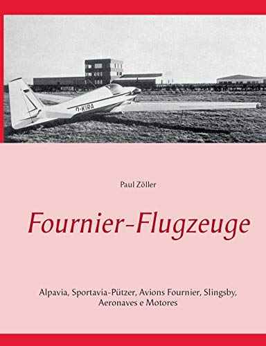 Télécharger Fournier-Flugzeuge: Alpavia, Sportavia-Pützer, Avions Fournier, Slingsby, Aeromot Livre PDF Gratuit