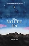  Forever My Little Boy: A Mother\'s Prayers Over Her Son (English Edition)