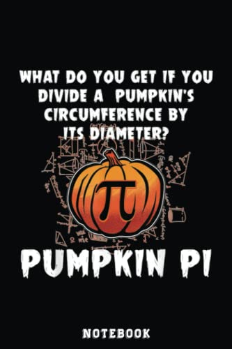 Halloween Pumpkin Pi Funny Math Geometry Teachers Students Notebook: Inspirational Journal or Notebook for Teacher Gift: Great for Teacher ... End Gift /110 Page Portable 6x9"