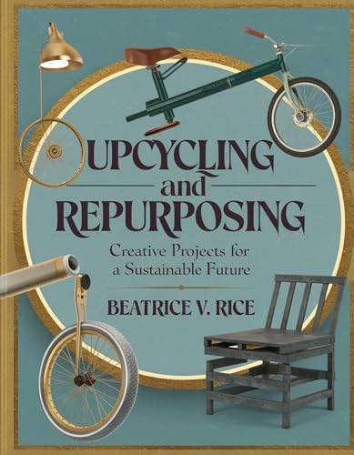 Upcycling and Repurposing: Creative Projects for a Sustainable Future