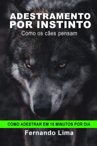 ADESTRAMENTO POR INSTINTO: COMO OS CÃES PENSAM (Portuguese Edition)