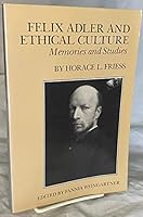 Felix Adler and ethical culture : memories and studies 0231051859 Book Cover