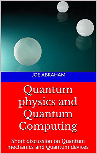 Quantum physics and Quantum Computing: Short discussion on Quantum mechanics and Quantum devices