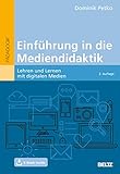 Einführung in die Mediendidaktik: Lehren und Lernen mit digitalen Medien. Mit...