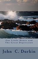 Our Little House and The Great Depression 1511799846 Book Cover