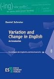 Variation and Change in English: An Introduction (Grundlagen der Anglistik und Amerikanistik (GrAA), Band 39)