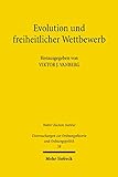  Evolution und freiheitlicher Wettbewerb: Erich Hoppmann und die aktuelle Diskussion (Untersuchungen zur Ordnungstheorie und Ordnungspolitik 58)