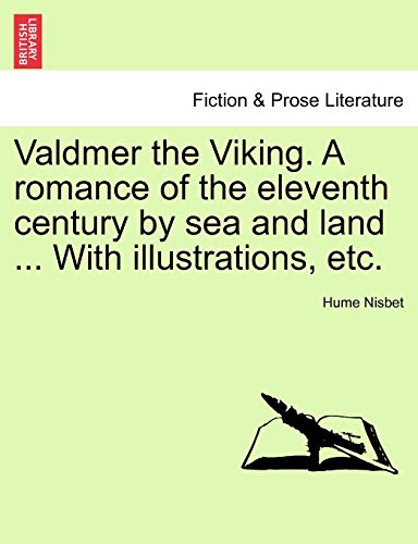 Valdmer the Viking. a Romance of the Eleventh Century by Sea and Land ... with Illustrations, Etc.