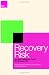 Recovery Risk: The Next Challenge in Credit Risk Management