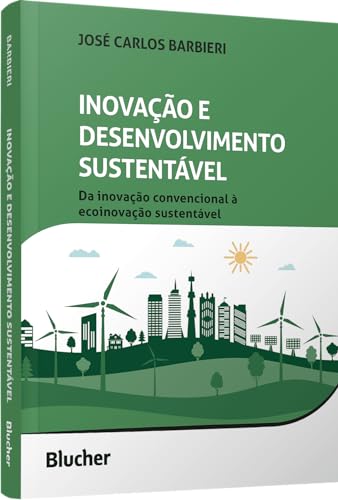 Inovação e Desenvolvimento Sustentável: Da Inovação Convencional ...