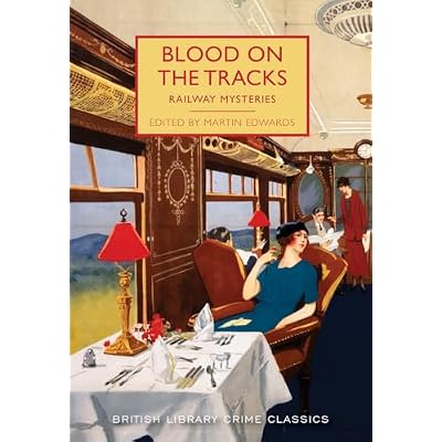 Blood on the Tracks: Railway Mysteries (British Library Crime Classics)
