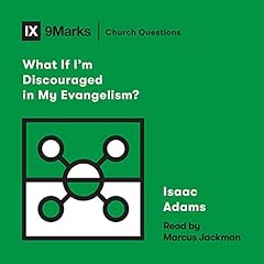 What If I'm Discouraged in My Evangelism? Audiolibro Por Isaac Adams arte de portada