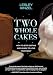 Two Whole Cakes: How to Stop Dieting and Learn to Love Your Body
