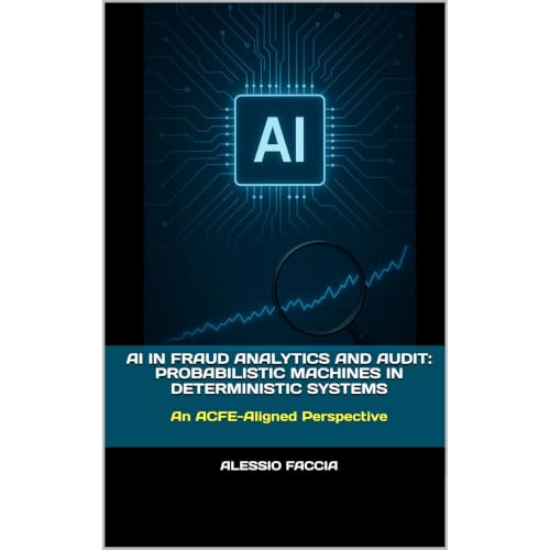 AI in Fraud Analytics and Audit: Probabilistic Machines in Deterministic Systems Audiolibro Por Alessio Faccia arte de portad