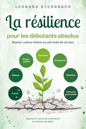 La résilience pour les débutants absolus: Rester calme même en pé...