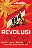 Revolusi: Indonesia and the Birth of the Modern World