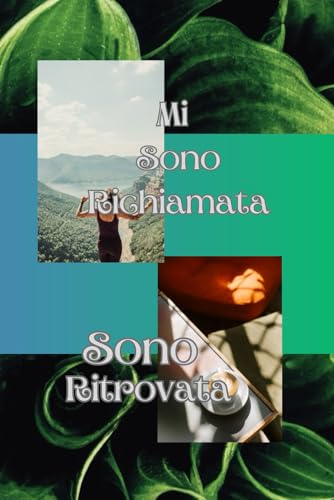 Mi Sono Richiamata, Sono Ritrovata / Diario 15 cm/23 cm: Stabilisci obiettivi, abbraccia la gratitudine, raggiungi la pace inter