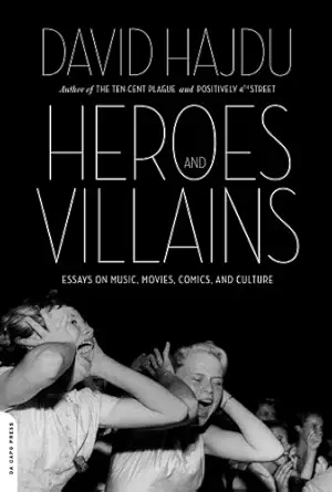 Heroes and Villains: Essays on Music, Movies, Comics, and Culture Original Edition-Wow! eBook
