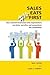 Sales Eats First: How Customer-Motivated Sales Organizations Out-Think, Out-Offer, and Out-Perform the Competition