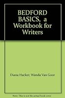 BEDFORD BASICS, a Workbook for Writers 0312073828 Book Cover